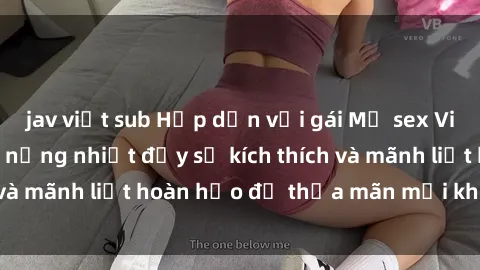 jav việt sub Hấp dẫn với gái Mỹ sex Việt Nam: Cuộc hẹn nồng nhiệt đầy sự kích thích và mãnh liệt hoàn hảo để thỏa mãn mọi khao khát.