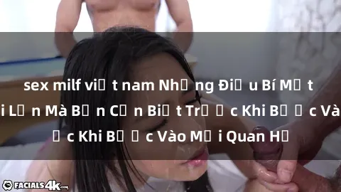 sex milf việt nam Những Điều Bí Mật Về Sex Người Lớn Mà Bạn Cần Biết Trước Khi Bước Vào Mối Quan Hệ
