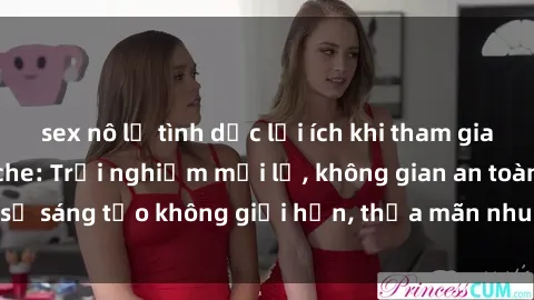 sex nô lệ tình dục lợi ích khi tham gia sex online không che: Trải nghiệm mới lạ, không gian an toàn, sự sáng tạo không giới hạn, thỏa mãn nhu cầu tình dục của bạn.