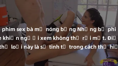 phim sex bà mẹ nóng bỏng Những bộ phim jav SM không che khiến người xem không thể rời mắt. Điểm nổi bật của thể loại này là sự tinh tế trong cách thể hiện cảm xúc và sự hấp dẫn của những cảnh quay.