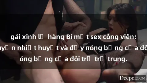 gái xinh lộ hàng Bí mật sex công viên: Những câu chuyện nhiệt huyết và đầy nóng bỏng của đôi trẻ trẻ trung.