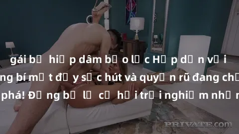 gái bị hiếp dâm bạo lực Hấp dẫn với sex Mỹ đen: Những bí mật đầy sức hút và quyến rũ đang chờ đợi bạn khám phá! Đừng bỏ lỡ cơ hội trải nghiệm những khoảnh khắc mãnh liệt và đam mê!