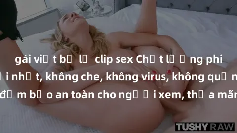 gái việt bị lộ clip sex Chất lượng phim sex cập nhật mới nhất, không che, không virus, không quảng cáo, đảm bảo an toàn cho người xem, thỏa mãn nhu cầu tình dục của bạn.