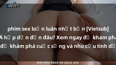 phim sex loạn luân nhật bản [Vietsub] Gái mại dâm châu Á hấp dẫn đến đâu? Xem ngay để khám phá cuộc sống và nhu cầu tình dục của họ!