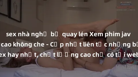 sex nhà nghỉ bị quay lén Xem phim jav hd miễn phí đỉnh cao không che - Cập nhật liên tục những bộ phim sex hay nhất, chất lượng cao chỉ có tại website chuyên nghiệp hàng đầu.