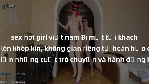 sex hot girl việt nam Bí mật tại khách sạn: Phòng quay lén khép kín, không gian riêng tư hoàn hảo để thực hiện những cuộc trò chuyện và hành động không bị người khác phát hiện.