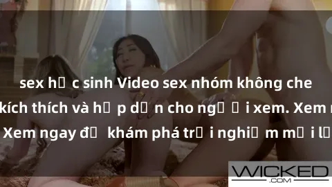 sex học sinh Video sex nhóm không che mới nhất cực kỳ kích thích và hấp dẫn cho người xem. Xem ngay để khám phá trải nghiệm mới lạ và đầy bất ngờ!