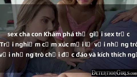 sex cha con Khám phá thế giới sex trực tuyến: Hơn tuổi? Trải nghiệm cảm xúc mới lạ với những trò chơi độc đáo và kích thích người lớn
